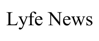 LYFE NEWS