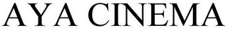 AYA CINEMA