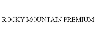 ROCKY MOUNTAIN PREMIUM