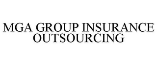 MGA GROUP INSURANCE OUTSOURCING