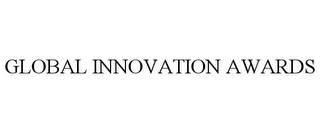 GLOBAL INNOVATION AWARDS