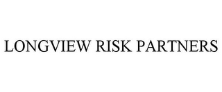 LONGVIEW RISK PARTNERS