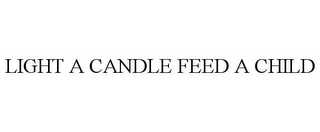 LIGHT A CANDLE FEED A CHILD