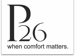 P26 WHEN COMFORT MATTERS
