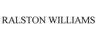 RALSTON WILLIAMS