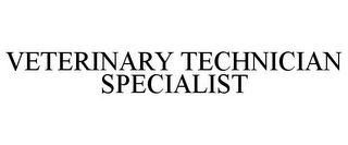 VETERINARY TECHNICIAN SPECIALIST