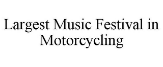 LARGEST MUSIC FESTIVAL IN MOTORCYCLING