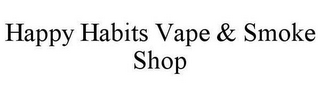 HAPPY HABITS VAPE & SMOKE SHOP