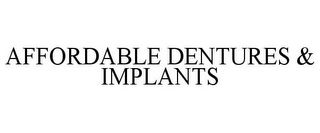 AFFORDABLE DENTURES & IMPLANTS