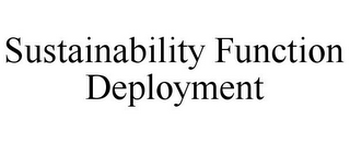 SUSTAINABILITY FUNCTION DEPLOYMENT