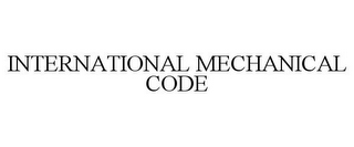 INTERNATIONAL MECHANICAL CODE