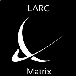 LARC MATRIX