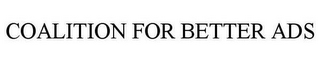 COALITION FOR BETTER ADS