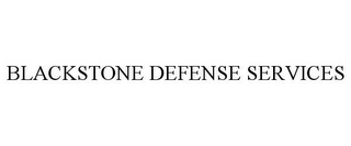 BLACKSTONE DEFENSE SERVICES