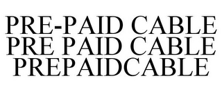 PRE-PAID CABLE PRE PAID CABLE PREPAIDCABLE