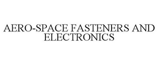 AERO-SPACE FASTENERS AND ELECTRONICS