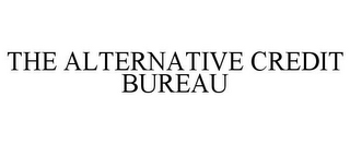 THE ALTERNATIVE CREDIT BUREAU