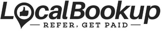 LOCAL BOOKUP REFER, GET PAID