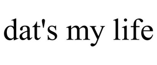 DAT'S MY LIFE