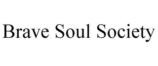 BRAVE SOUL SOCIETY