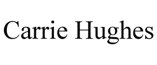 CARRIE HUGHES