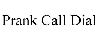 PRANK CALL DIAL