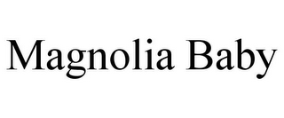 MAGNOLIA BABY