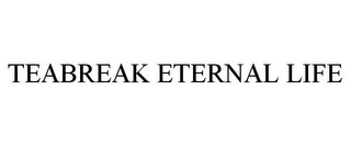 TEABREAK ETERNAL LIFE