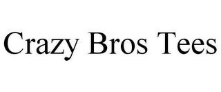 CRAZY BROS TEES