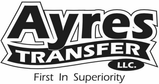 AYRES TRANSFER LLC. FIRST IN SUPERIORITY