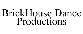 BRICKHOUSE DANCE PRODUCTIONS