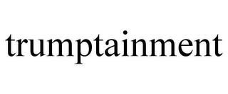 TRUMPTAINMENT