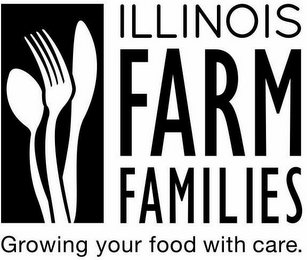 ILLINOIS FARM FAMILIES GROWING YOUR FOOD WITH CARE