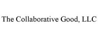 THE COLLABORATIVE GOOD, LLC