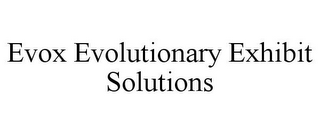 EVOX EVOLUTIONARY EXHIBIT SOLUTIONS