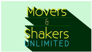 MOVERS & SHAKERS UNLIMITED