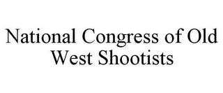 NATIONAL CONGRESS OF OLD WEST SHOOTISTS