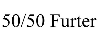 50/50 FURTER