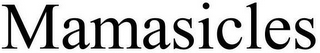 MAMASICLES