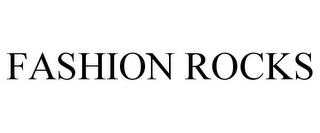 FASHION ROCKS