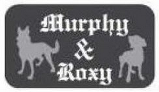 MURPHY & ROXY