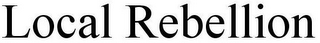 LOCAL REBELLION