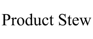 PRODUCT STEW