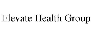 ELEVATE HEALTH GROUP