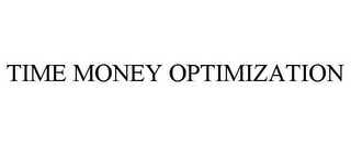 TIME MONEY OPTIMIZATION