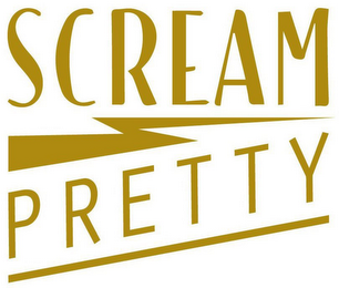 SCREAM PRETTY