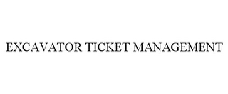 EXCAVATOR TICKET MANAGEMENT