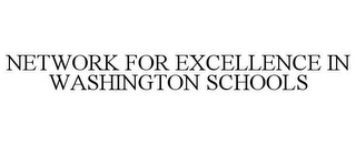 NETWORK FOR EXCELLENCE IN WASHINGTON SCHOOLS