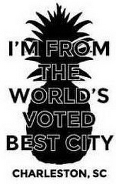 I'M FROM THE WORLD'S VOTED BEST CITY CHARLESTON, SC