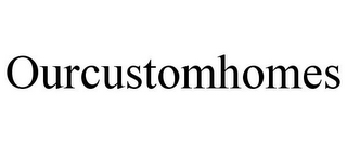 OURCUSTOMHOMES